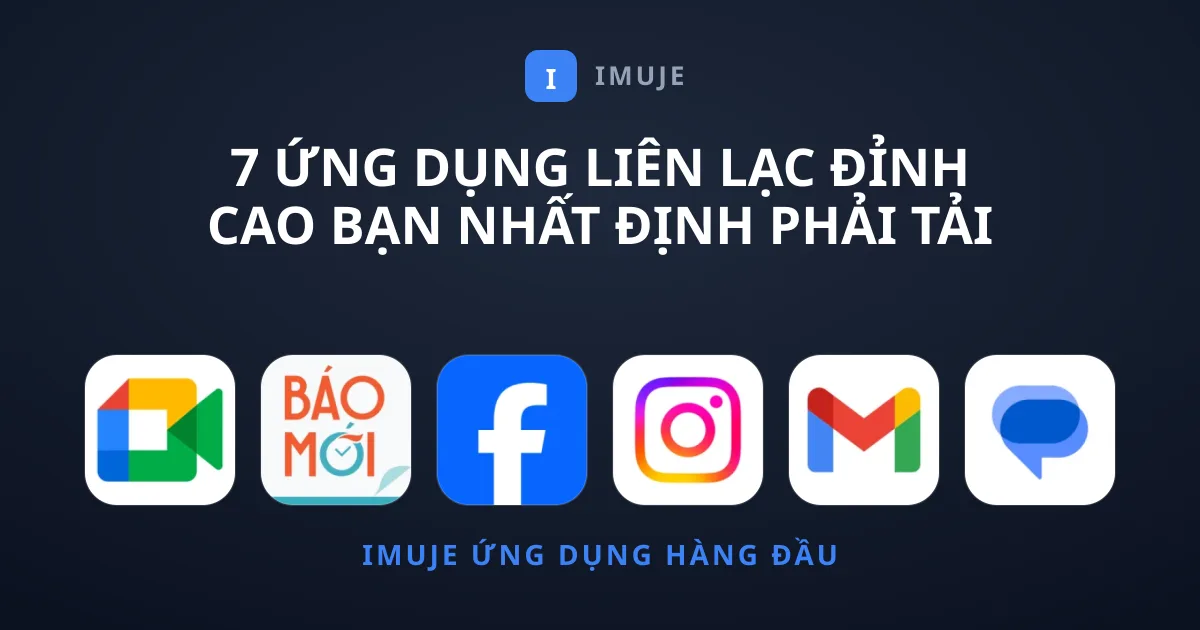 7 Ứng Dụng Liên Lạc Đỉnh Cao Bạn Nhất Định Phải Tải Này